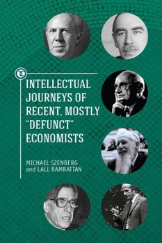 Hardcover Intellectual Journeys of Recent, Mostly Defunct Economists Book