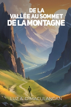 de la Vallée Au Sommet de la Montagne (French Edition)