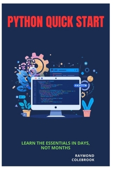 Paperback Python Quick Start: Learn the Essentials in Days, Not Months Book