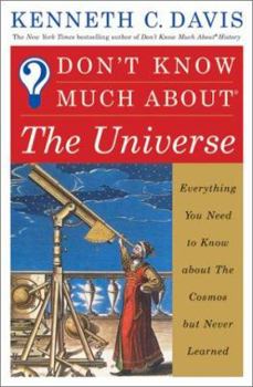 Hardcover Don't Know Much about the Universe: Everything You Need to Know about the Cosmos But Never Learned Book