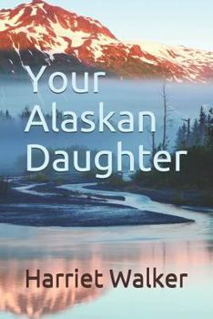 Paperback Your Alaskan Daughter Book