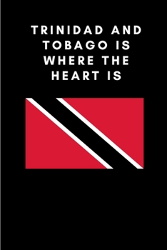 Paperback Trinidad and Tobago is where the heart is: Country Flag A5 Notebook to write in with 120 pages Book