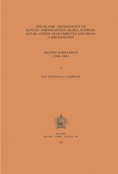 Paperback Pre-Islamic Archaeology of Kuwait, Northeastern Arabia, Bahrain, Qatar, United Arab Emirates and Oman: A Bibliography: Second Supplement (1996-2006) Book