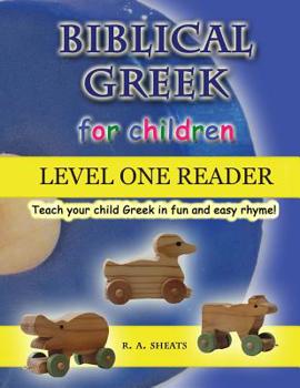 Paperback Biblical Greek for Children Level One Reader: Teach your child Greek in fun and easy rhyme! Book