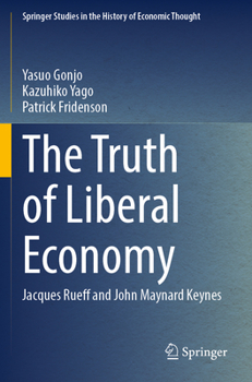 Paperback The Truth of Liberal Economy: Jacques Rueff and John Maynard Keynes Book