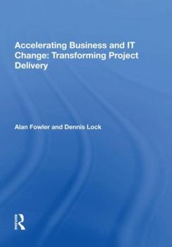 Paperback Accelerating Business and It Change: Transforming Project Delivery Book