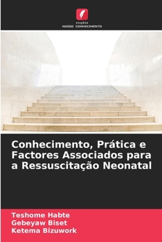 Paperback Conhecimento, Prática e Factores Associados para a Ressuscitação Neonatal [Portuguese] Book
