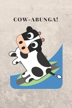 Cow-abunga!: Journal Notebook Diary 6" x 9" 120 lined pages Cow Pun