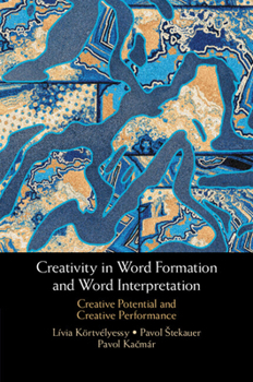 Paperback Creativity in Word Formation and Word Interpretation: Creative Potential and Creative Performance Book