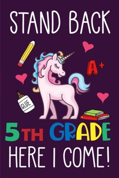 Paperback Stand Back 5th Grade Here I Come: Cute Unicorn Back To School Book