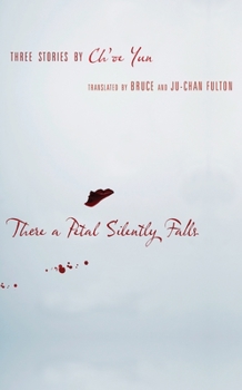 There a Petal Silently Falls: Three Stories by Ch'oe Yun - Book  of the Weatherhead Books on Asia