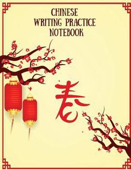 Chinese Writing Practice Notebook: Practice Writing Chinese Characters! Tian Zi Ge Paper Workbook │Learn How to Write Chinese Calligraphy Pinyin