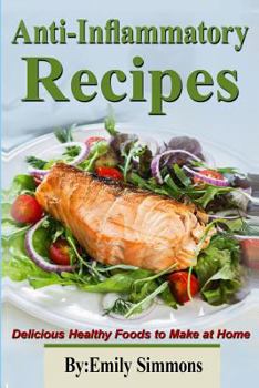 Paperback Anti-Inflammatory Recipes: Delicious Healthy Foods to Make at Home Book