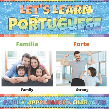 Let's Learn Portuguese: Family, Appearance & Character: Portuguese Picture Words Book With English Translation. Improve Your Portuguese Vocabulary. ... For Kids. Portuguese Language For Children