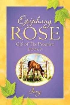 Paperback EPIPHANY ROSE-Gift of The Promise! Book 3 Book