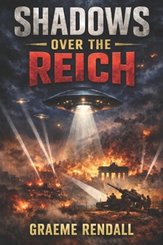 Shadows Over The Reich: UFOs Before Roswell, Volume 2