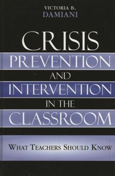 Paperback Crisis Prevention and Intervention in the Classroom: What Teachers Should Know Book