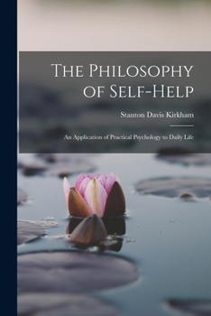 Paperback The Philosophy of Self-Help; an Application of Practical Psychology to Daily Life Book