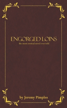Paperback Engorged Loins: The Most Erotical Novel Ever Told Book