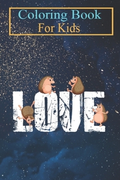 Coloring Book For Kids: I Love Hedgehogs Funny Hedgehog Lover Owner Animal Coloring Book: For Kids Aged 3-8 (Fun Activities for Kids)