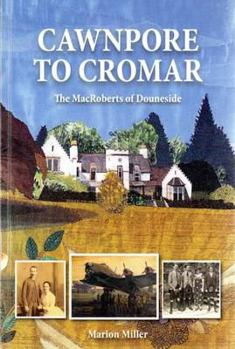 Paperback Cawnpore to Cromar: The MacRoberts of Douneside Book