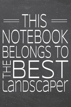 This Notebook Belongs To The Best Landscaper: Landscaper Dot Grid Notebook, Planner or Journal | 110 Dotted Pages | Office Equipment, Supplies | Funny Landscaper Gift Idea for Christmas or Birthday