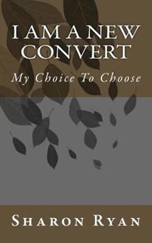 Paperback I am A New Convert: My Choice To Choose Book