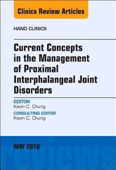 Hardcover Current Concepts in the Management of Proximal Interphalangeal Joint Disorders, an Issue of Hand Clinics: Volume 34-2 Book