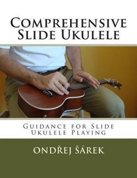 Paperback Comprehensive Slide Ukulele: Guidance for Slide Ukulele Playing Book