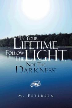 Paperback In Your Lifetime, Follow the Light, Not the Darkness Book