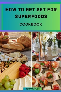 Paperback How to Get Set for Superfoods: Super foods Guide for Beginners Book