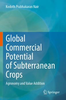 Paperback Global Commercial Potential of Subterranean Crops: Agronomy and Value Addition Book
