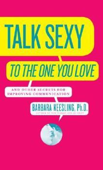 Paperback Talk Sexy to the One You Love: And Other Secrets for Improving Communication Book