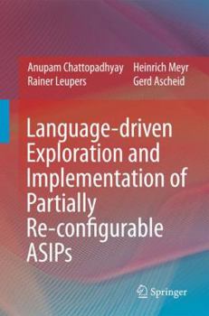 Hardcover Language-Driven Exploration and Implementation of Partially Re-Configurable Asips Book