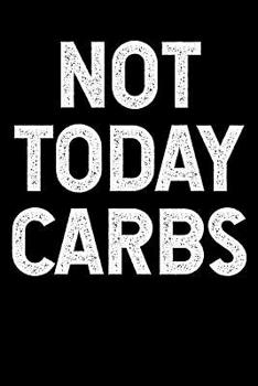 Not Today Carbs: 60 Day Keto Tracker Journal