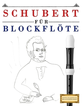 Paperback Schubert für Blockflöte: 10 Leichte Stücke für Blockflöte Anfänger Buch [German] Book