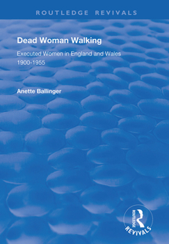 Paperback Dead Woman Walking: Executed Women in England and Wales, 1900-55 Book