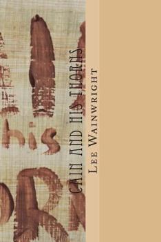 Paperback Cain and His Thorns: The Truth is In There Book