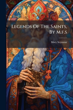 Paperback Legends Of The Saints, By M.f.s Book