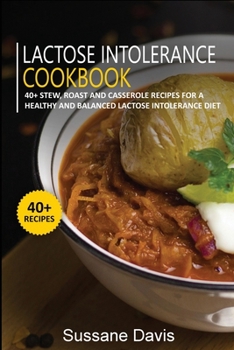 Paperback Lactose Intolerance Cookbook: 40+Stew, Roast and Casserole recipes for a healthy and balanced Lactose intolerance diet Book