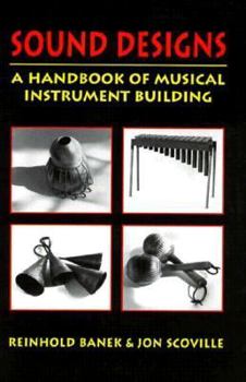 Paperback Sound Designs: A Handbook of Musical Instrument Building Book