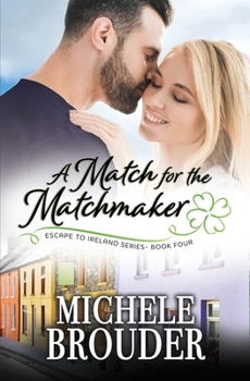 Paperback A Match for the Matchmaker (Escape to Ireland, Book 4) Book