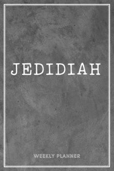 Paperback Jedidiah Weekly Planner: To Do List Academic Schedule Logbook Appointment Notes Custom Personal Name School Supplies Time Management Grey Loft Book