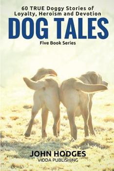 Paperback Dog Tales - 60 True Doggy: Stories of Loyalty, Heroism and Devotion Book