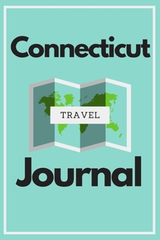Connecticut Travel Journal: A Cool Guided Travel Journal.  6x9 Vacation Diary With Prompts, or Road Trip Notebook for Adults, Teens and Kids of All Ages.