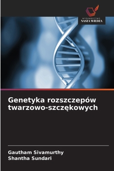 Genetyka rozszczepów twarzowo-szczekowych (Polish Edition)