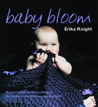 Paperback Baby Bloom: 20 Irresistible Knitting Projects for Modern-Day Mothers and Babies Book