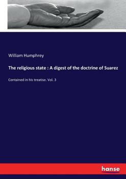 Paperback The religious state: A digest of the doctrine of Suarez: Contained in his treatise. Vol. 3 Book