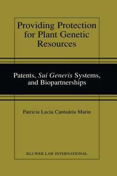 Providing Protection for Plant Genetic Resources:Patents, Sui Generis Systems, and Biopartnerships