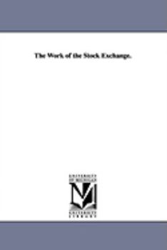 Paperback The Work of the Stock Exchange. Book